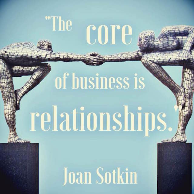 Joan Sotkin quote the core of business is relationships